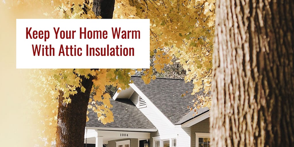 Keep Your Home Warm With Attic Insulation