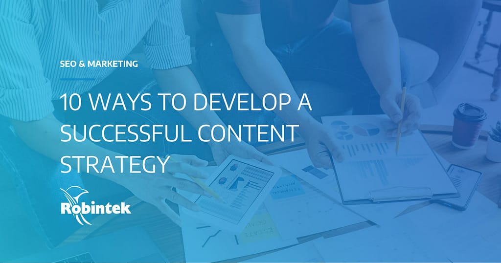 Develop a Content Strategy - Robintek Columbus Ohio