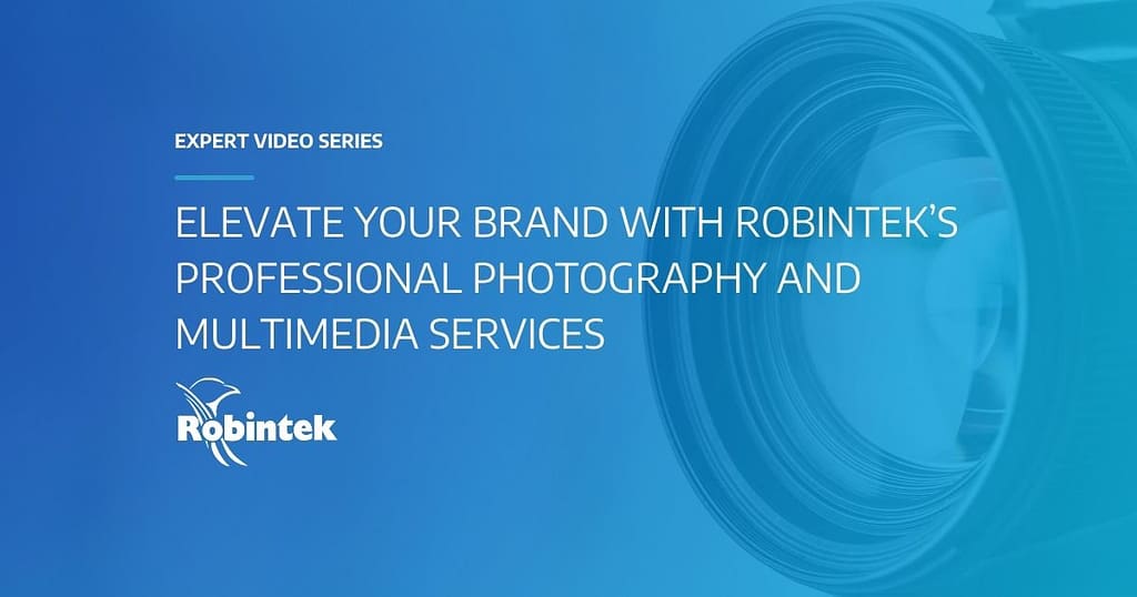 Expert Video Series Elevate Your Brand with Robintek’s Professional Photography and Multimedia ServicesElevate Your Brand with Robintek’s Professional Photography and Multimedia Services