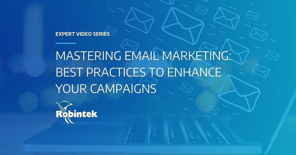 Expert Video Series Mastering Email Marketing: Best Practices to Enhance Your Campaigns