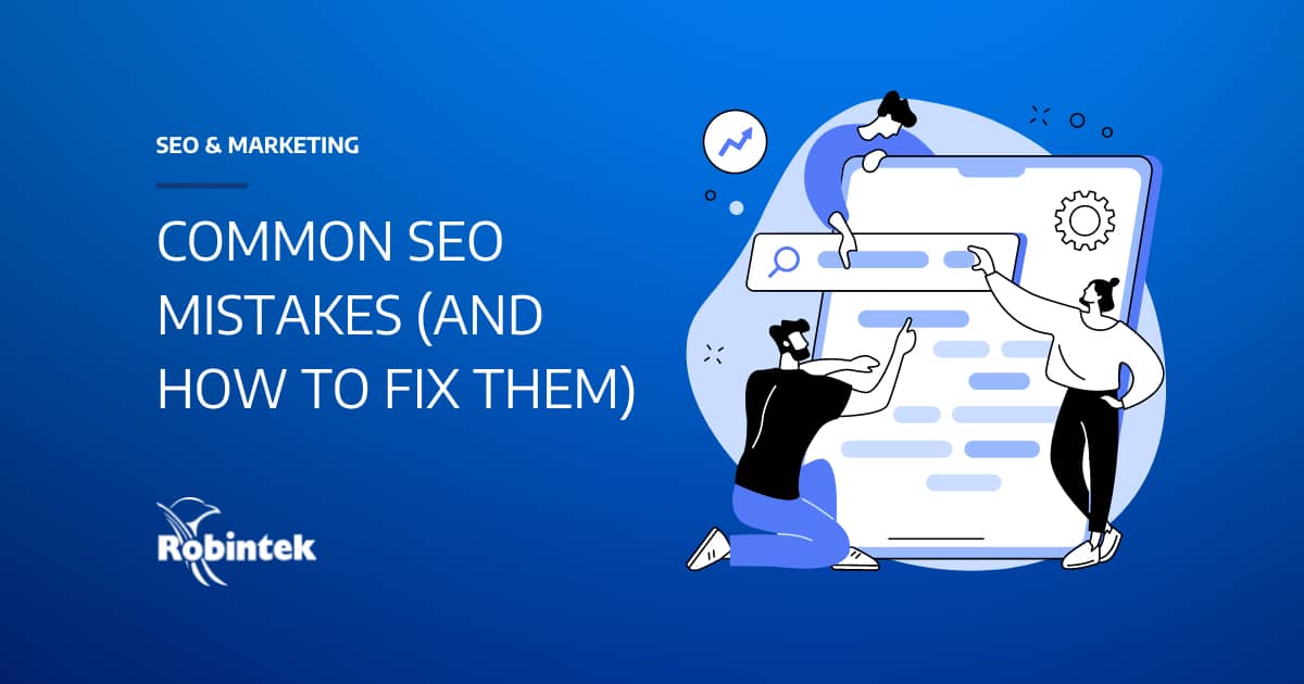Common SEO Mistakes and how to fix them - Robintek Columbus Web Design