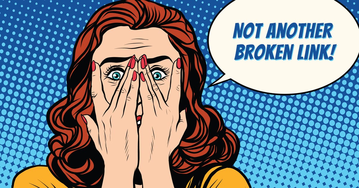 horrified pop art woman covering her face and peeking through her fingers saying "not another broken link!"