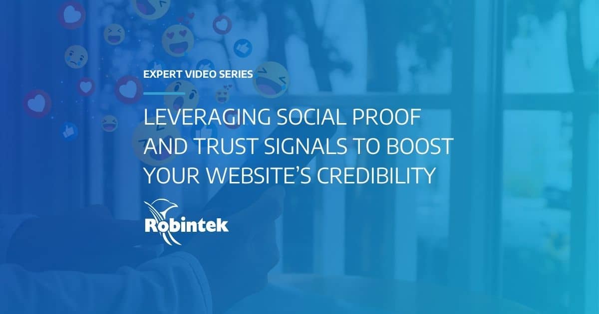 Robintek Expert Video Series Leveraging Social Proof and Trust Signals to Boost Your Website’s Credibility