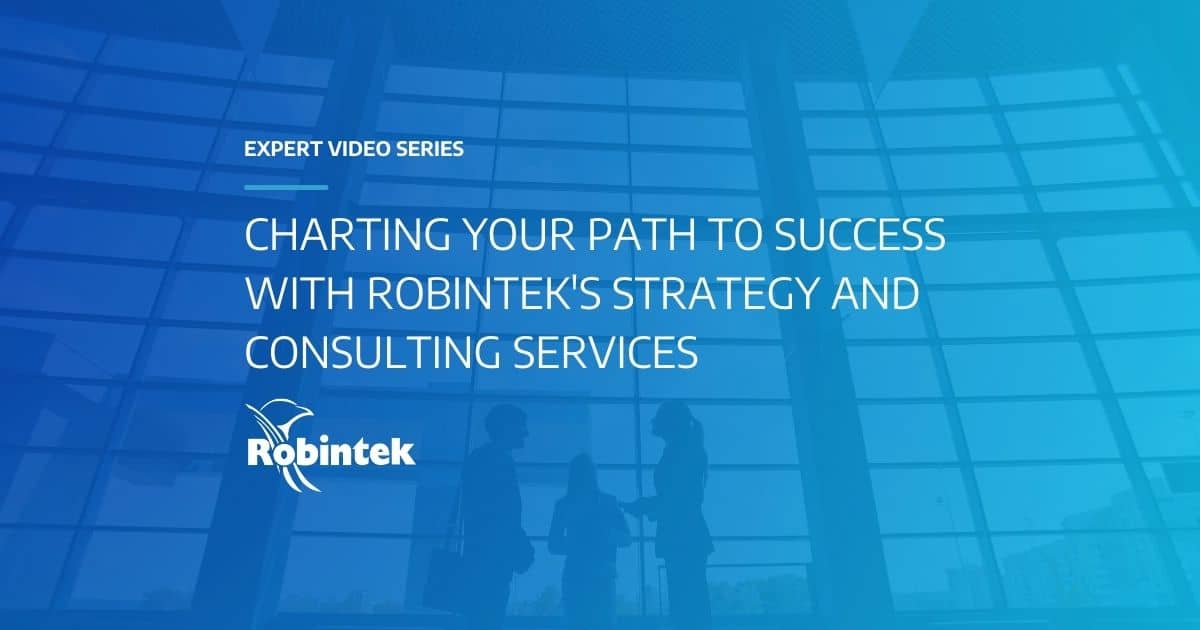 Robintek Expert Video Series Charting Your Path to Success with Robintek's Strategy and Consulting Services