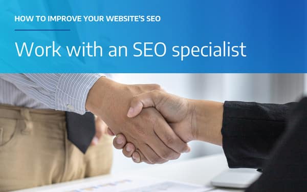 Work with an SEO specialist to improve SEO