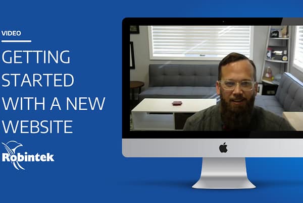 Getting Started with a New Website - Video- Robintek: Columbus Web Design Company