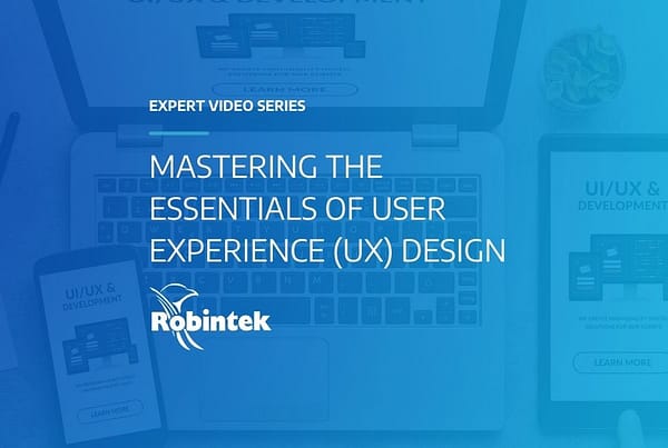 Robintek Expert Video Series Mastering the Essentials of User Experience (UX) Design