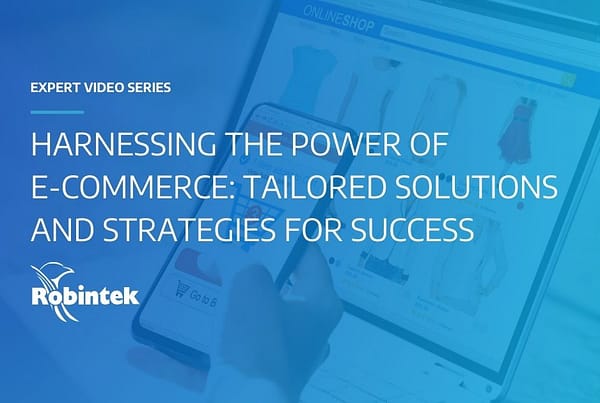 Expert Video Series Harnessing the Power of E-Commerce: Tailored Solutions and Strategies for Success