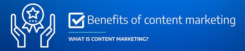 Benefits of Content Marketing