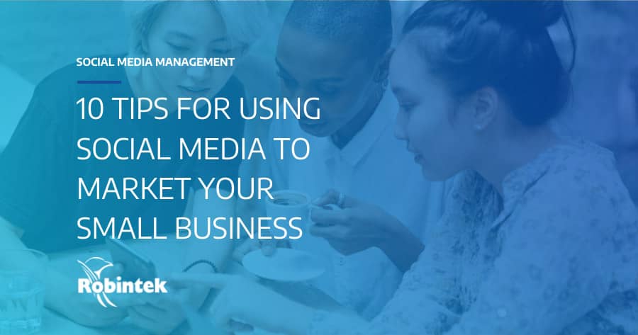 10 tips for using social media to market your small business