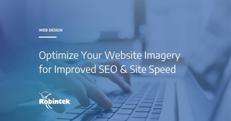 hands typing on computer with text overlay "Optimize Your WEbsite Imagery for Improved SEO & Site Speed"